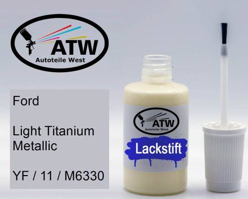 Ford, Light Titanium Metallic, YF / 11 / M6330: 20ml Lackstift, von ATW Autoteile West.